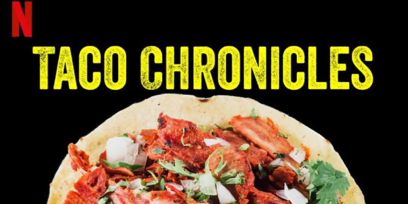 A delicious glance to Mexican cuisine: the Taco Chronicles